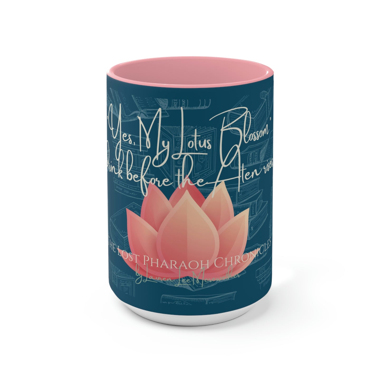 "Yes, My Lotus Blossom Drink Before the Aten Rises" Accent Mug